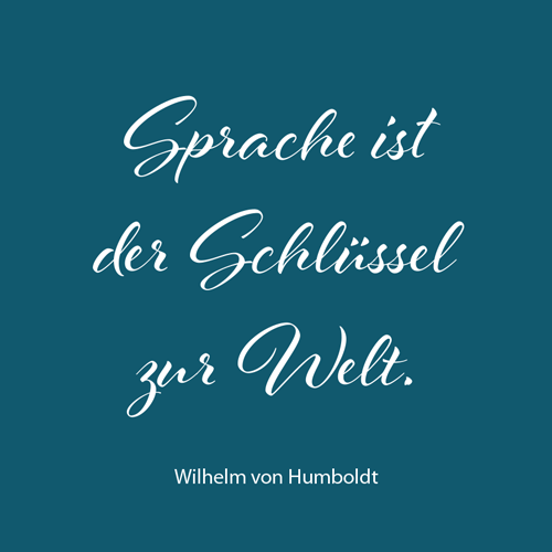 Spruch: Sprache ist der Schlüssel zur Welt von Wilhelm von Humboldt
